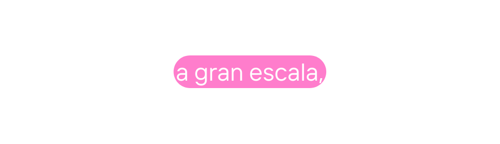 a gran escala